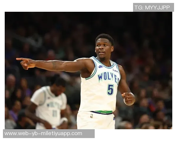 爱德华兹本赛季关键时刻表现出色投篮命中率高达70以上